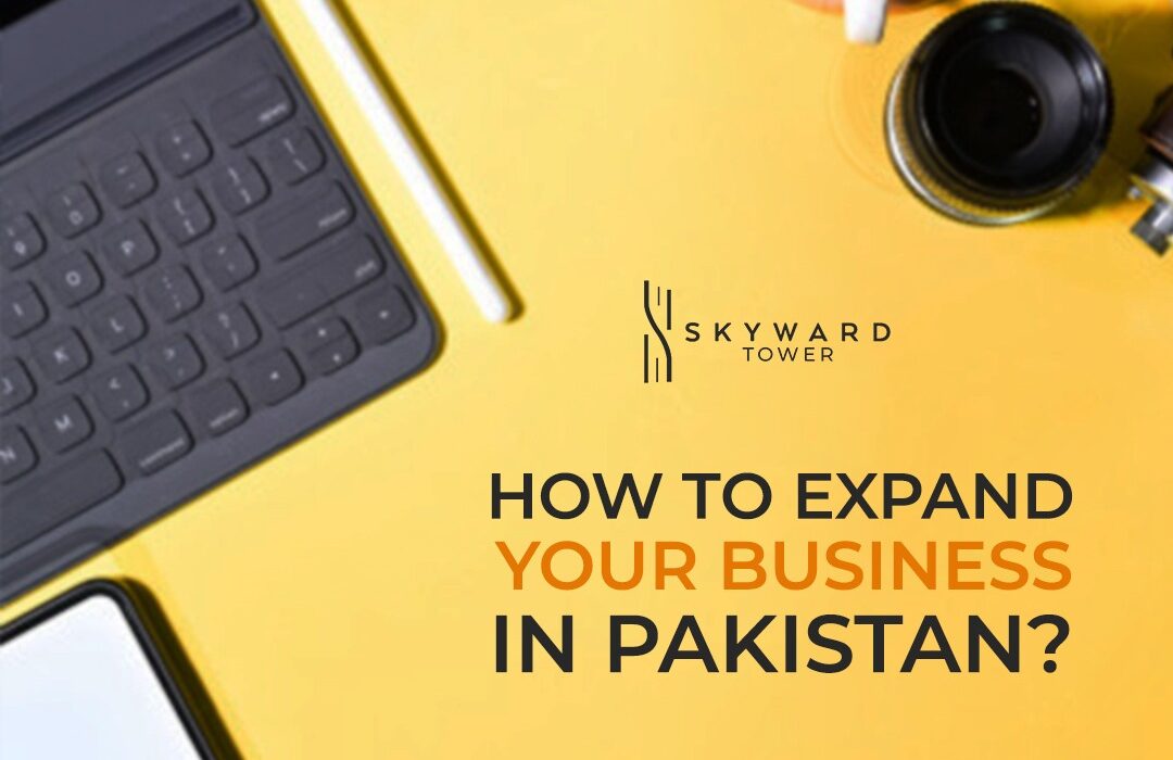 How To Guide on Expanding Your Business in Pakistan